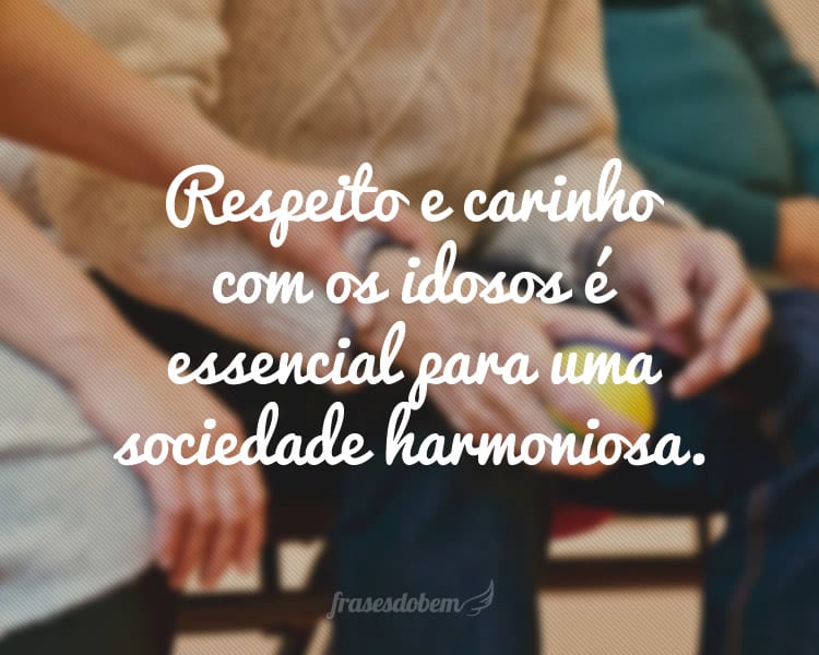 Respeito e carinho com os idosos é essencial para uma sociedade harmoniosa.