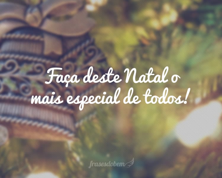 Faça deste Natal o mais especial de todos!