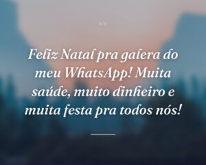 Feliz Natal pra galera do meu WhatsApp! Muita saúde, muito dinheiro e muita festa pra todos nós!