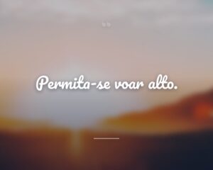 Permita-se voar alto.