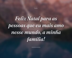 Feliz Natal para as pessoas que eu mais amo nesse mundo, a minha família!