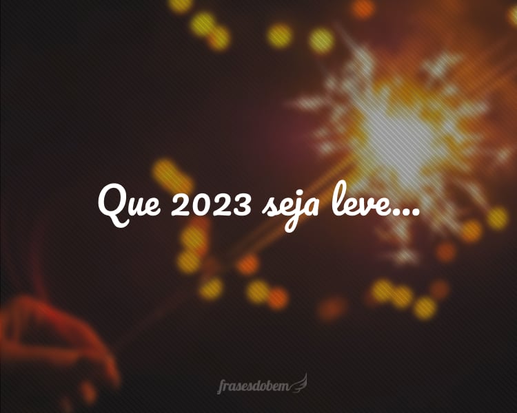 Que 2024 seja leve e que todo problema dele seja breve! Novos dias, novas oportunidades de recomeçar.
