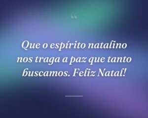 Que o espírito natalino nos traga a paz que tanto buscamos. Feliz Natal!