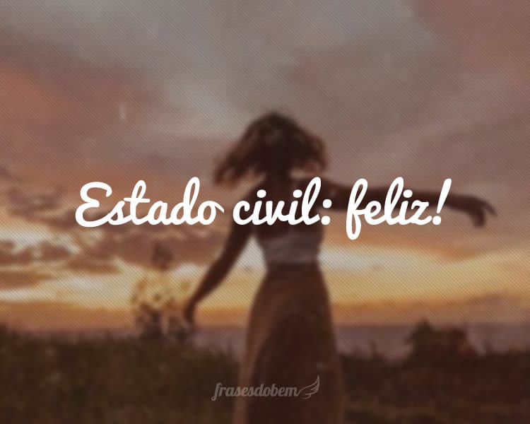 Estado civil: feliz!