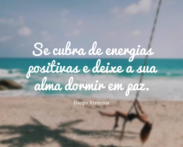 Se cubra de energias positivas e deixe a sua alma dormir em paz.