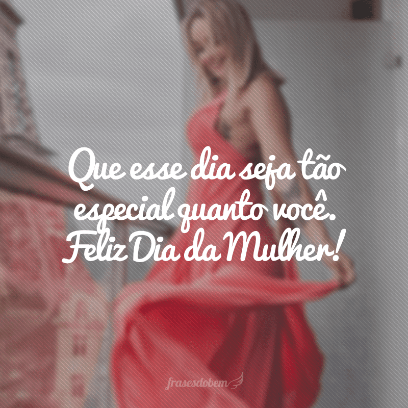 Frases De Feliz Dia Da Mulher 40 Opcoes Para Pabenizar Nossas Guerreiras