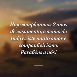 Hoje completamos 2 anos de casamento, e acima de tudo existe muito amor e companheirismo. Parabéns a nós!