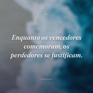Enquanto os vencedores comemoram, os perdedores se justificam.