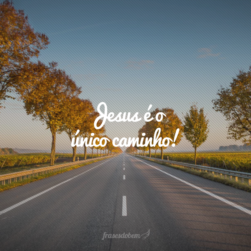 Jesus é o único caminho!
