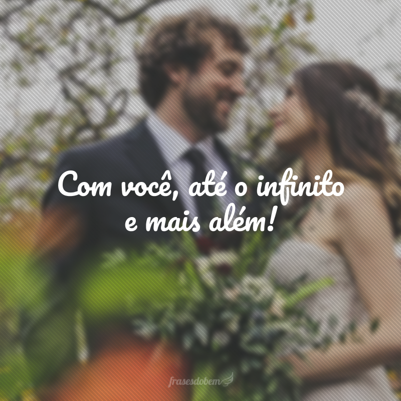 Com você, até o infinito e mais além!