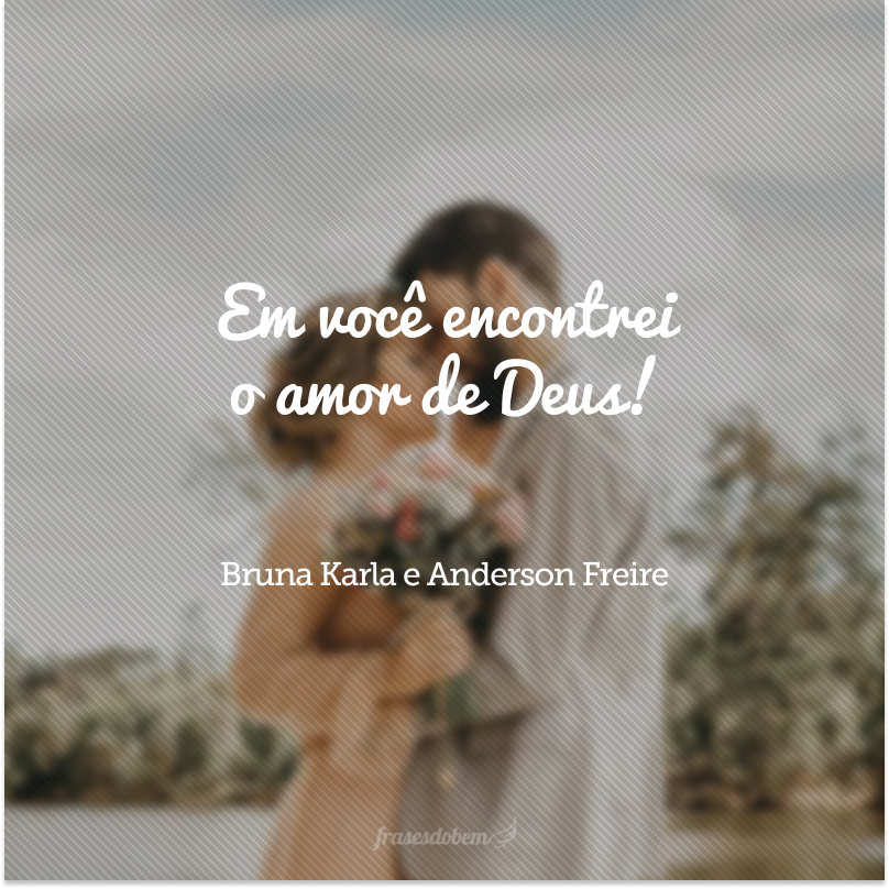 Em você encontrei o amor de Deus! 