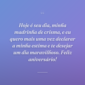 Hoje é seu dia, minha madrinha de crisma, e eu quero mais uma vez declarar a minha estima e te desejar um dia maravilhoso. Feliz aniversário!