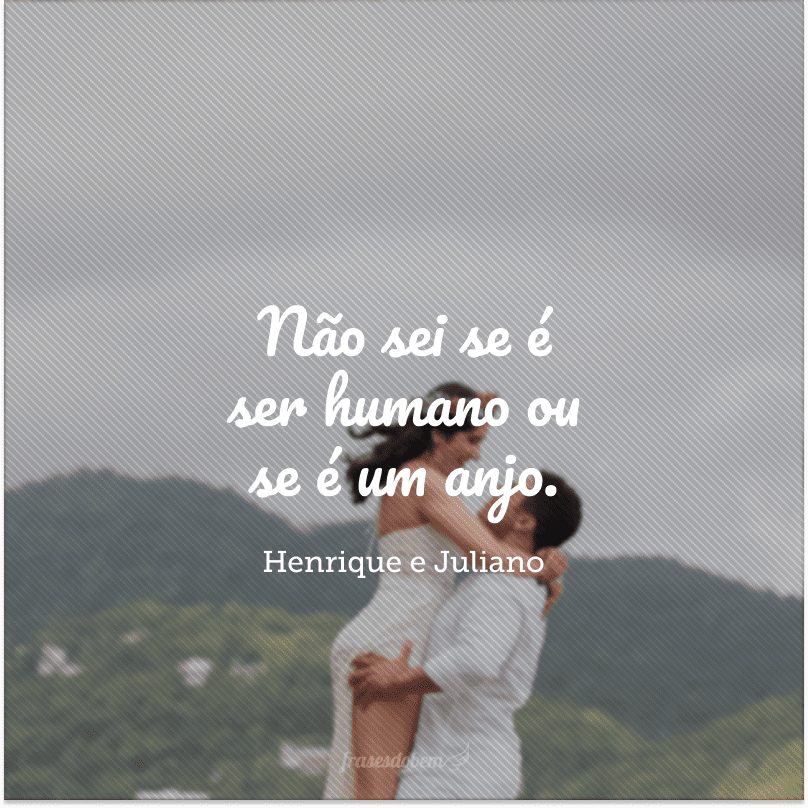 Não sei se é ser humano ou se é um anjo.