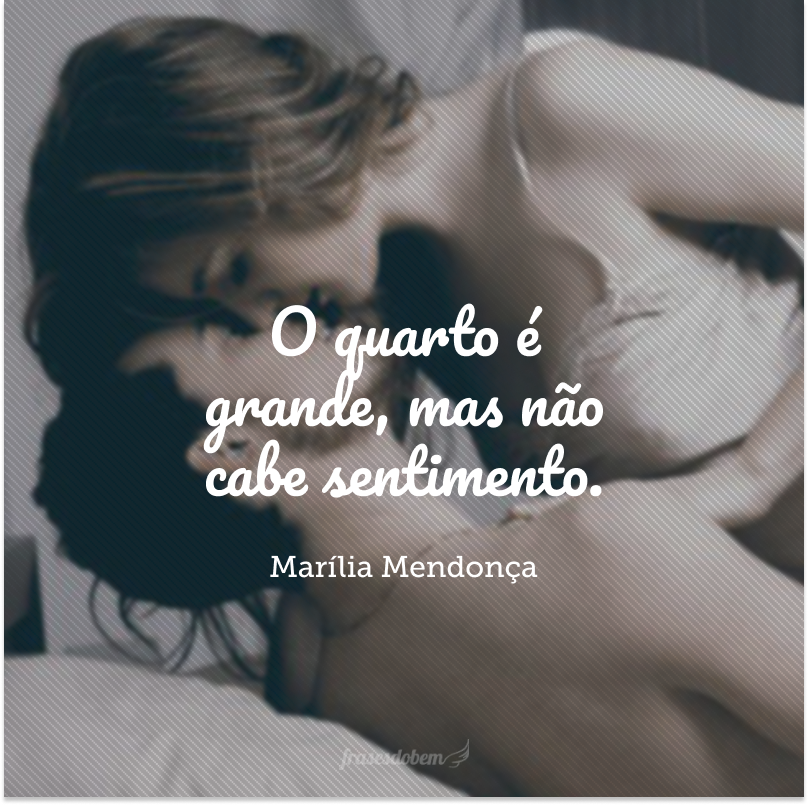 Somos dois estranhos numa cama temporária, fazendo amor, consciente que é só momento. O quarto é grande, mas não cabe sentimento. 