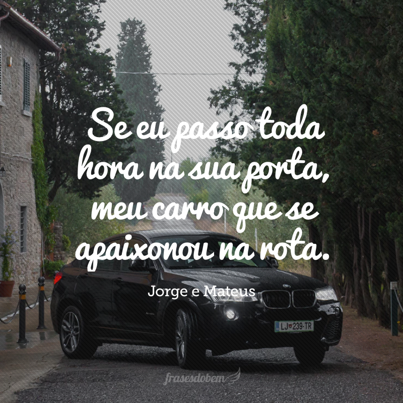 If I spend all the time at your door, my car that fell in love on the route.