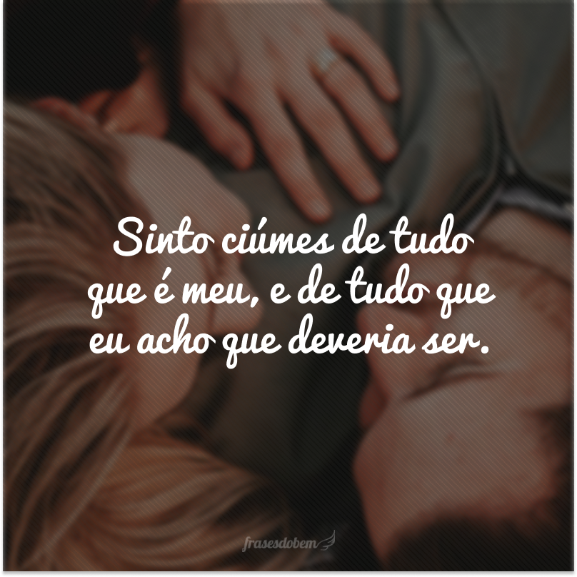 ultimamente só to assim  Frases sensuais, Frase de ciúmes, Frases debochada