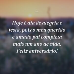 Hoje é dia de alegria e festa, pois o meu querido e amado pai completa mais um ano de vida. Feliz aniversário!