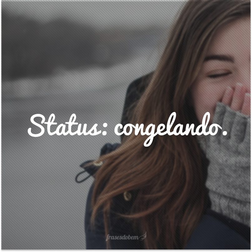 Status: congelando.