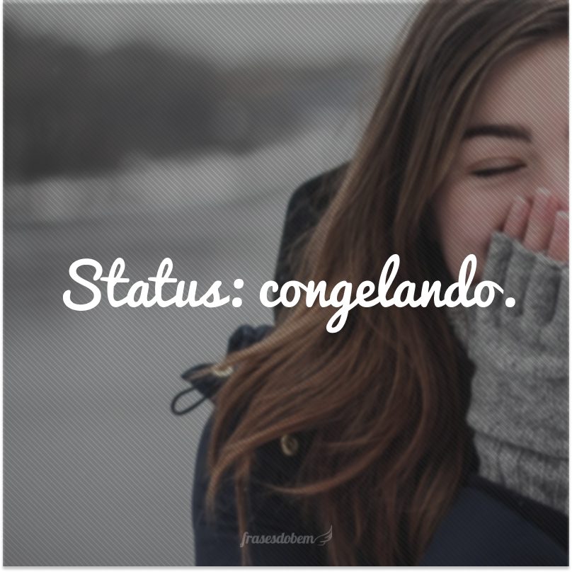 Status: congelando.