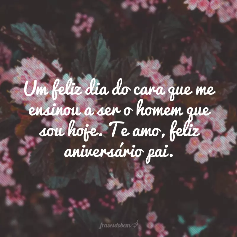 Um feliz dia do cara que me ensinou a ser o homem que sou hoje. Te amo, feliz aniversário pai.