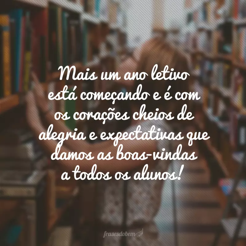 Mais um ano letivo está começando e é com os corações cheios de alegria e expectativas que damos as boas-vindas a todos os alunos!