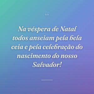 Na véspera de Natal todos anseiam pela bela ceia e pela celebração do nascimento do nosso Salvador!