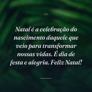 Natal é a celebração do nascimento daquele que veio para transformar nossas vidas. É dia de festa e alegria. Feliz Natal!