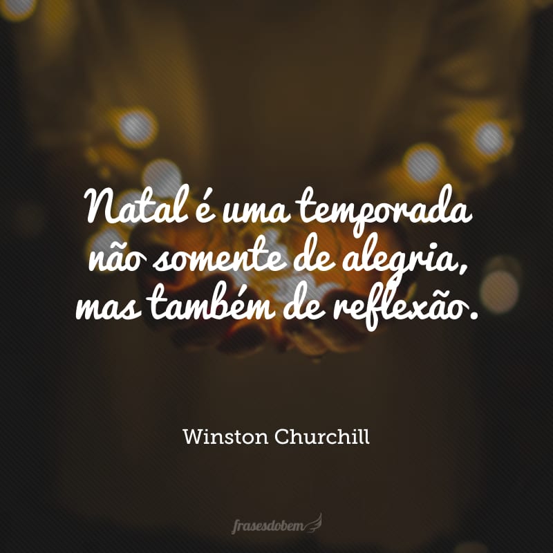 Natal é uma temporada não somente de alegria, mas também de reflexão.