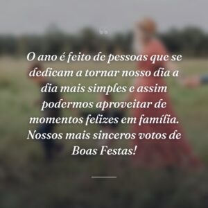 O ano é feito de pessoas que se dedicam a tornar nosso dia a dia mais simples e assim podermos aproveitar de momentos felizes em família. Nossos mais sinceros votos de Boas Festas!