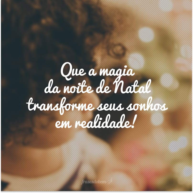 Que a magia da noite de Natal transforme seus sonhos em realidade!