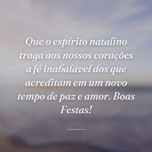Que o espírito natalino traga aos nossos corações a fé inabalável dos que acreditam em um novo tempo de paz e amor. Boas Festas!