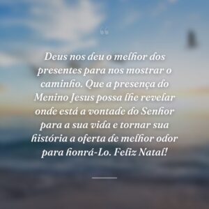 Deus nos deu o melhor dos presentes para nos mostrar o caminho. Que a presença do Menino Jesus possa lhe revelar onde está a vontade do Senhor para a sua vida e tornar sua história a oferta de melhor odor para honrá-Lo. Feliz Natal!