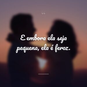 E embora ela seja pequena, ela é feroz.