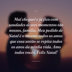 Mal cheguei e já fico com saudades desses momentos tão nossos, família. Meu pedido de Natal é o mesmo todos os anos: que essa união se repita todos os anos da minha vida. Amo todos vocês. Feliz Natal!