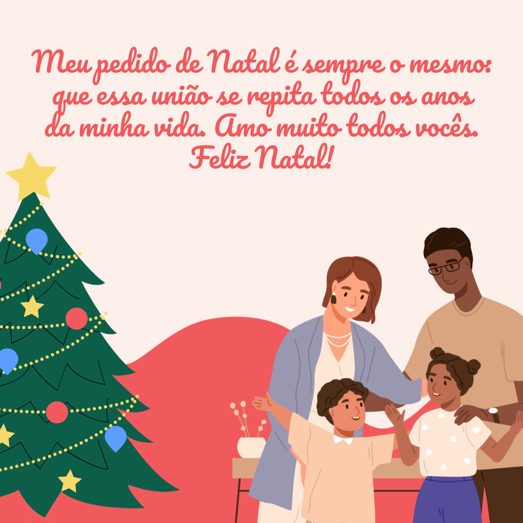 Mal cheguei e já fico com saudades desses momentos tão nossos, família. Meu pedido de Natal é o mesmo todos os anos: que essa união se repita todos os anos da minha vida. Amo todos vocês. Feliz Natal!