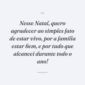 Nesse Natal, quero agradecer ao simples fato de estar vivo, por a família estar bem, e por tudo que alcancei durante todo o ano!