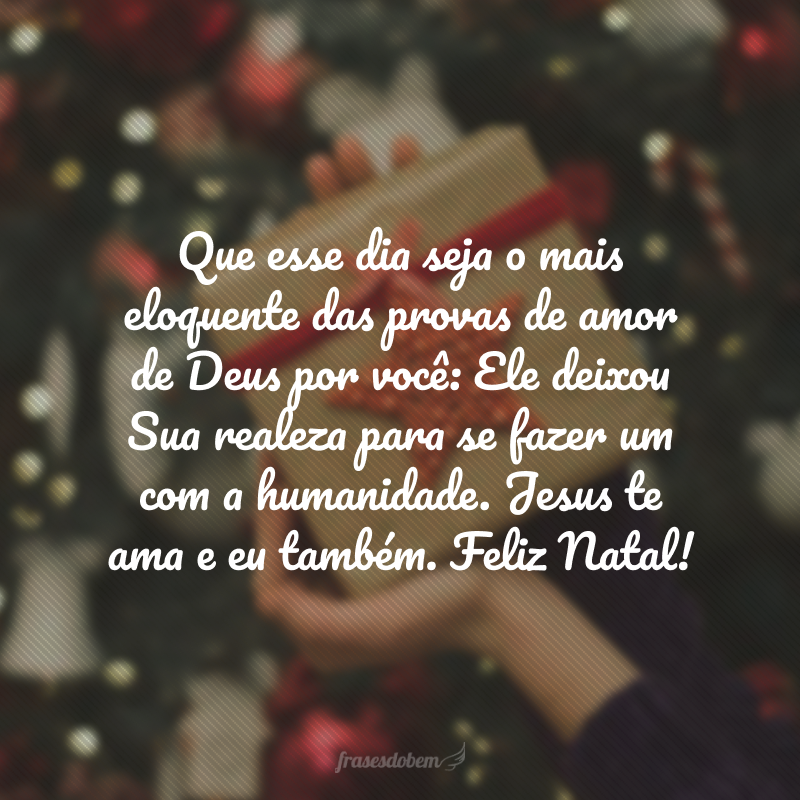 Ó noite silenciosa que nos trouxe o Salvador... Que esse dia seja o mais eloquente das provas de amor de Deus por você: Ele deixou Sua realeza para se fazer um com a humanidade. Jesus te ama e eu também. Feliz Natal!