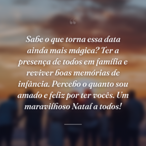 Sabe o que torna essa data ainda mais mágica? Ter a presença de todos em família e reviver boas memórias de infância. Percebo o quanto sou amado e feliz por ter vocês. Um maravilhoso Natal a todos!