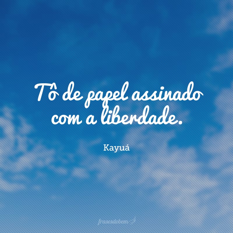 Tô de papel assinado com a liberdade.