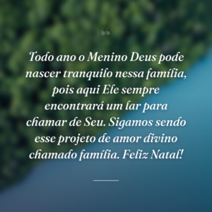 Todo ano o Menino Deus pode nascer tranquilo nessa família, pois aqui Ele sempre encontrará um lar para chamar de Seu. Sigamos sendo esse projeto de amor divino chamado família. Feliz Natal!