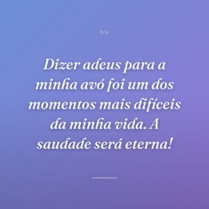 Dizer adeus para a minha avó foi um dos momentos mais difíceis da minha vida. A saudade será eterna!