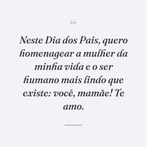 Neste Dia dos Pais, quero homenagear a mulher da minha vida e o ser humano mais lindo que existe: você, mamãe! Te amo.