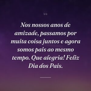 Nos nossos anos de amizade, passamos por muita coisa juntos e agora somos pais ao mesmo tempo. Que alegria! Feliz Dia dos Pais.