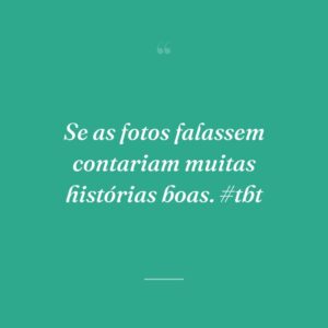 Se as fotos falassem contariam muitas histórias boas. #tbt