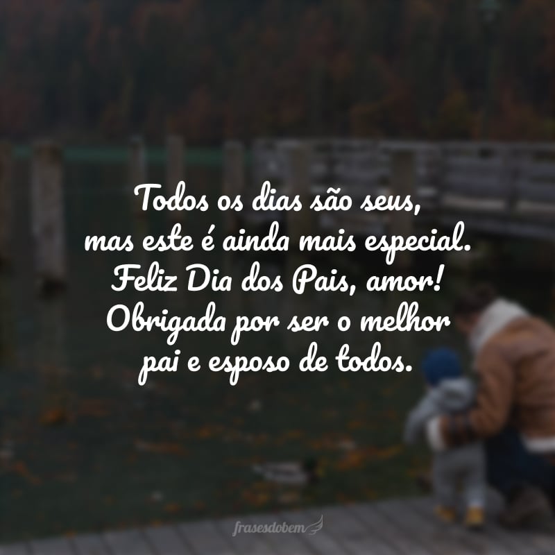 Todos os dias são seus, mas este é ainda mais especial. Feliz Dia dos Pais, amor! Obrigada por ser o melhor pai e esposo de todos.