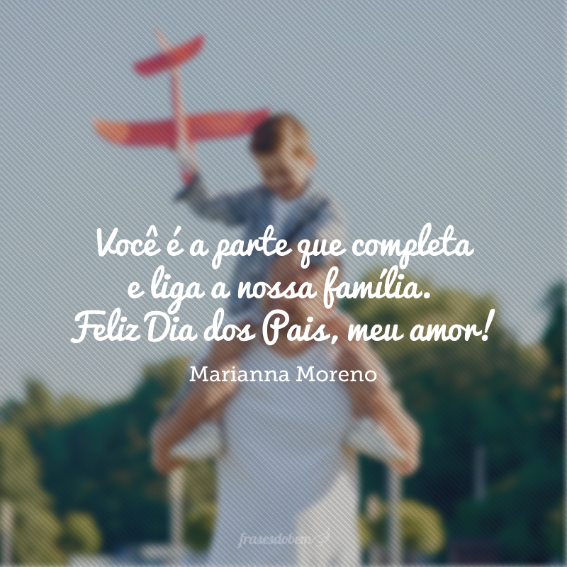 45 frases de feliz Dia dos Pais com amor para homenagear ...