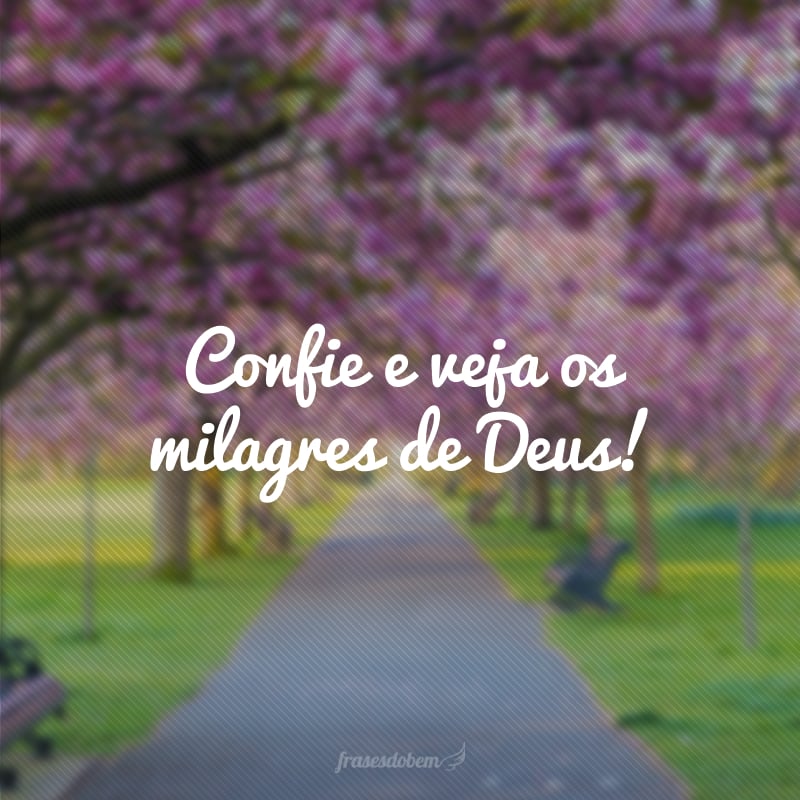 Confie e veja os milagres de Deus!