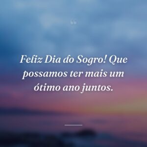 Feliz Dia do Sogro! Que possamos ter mais um ótimo ano juntos.