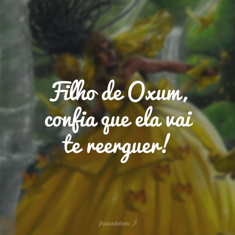 Filho de Oxum, confia que ela vai te reerguer!
