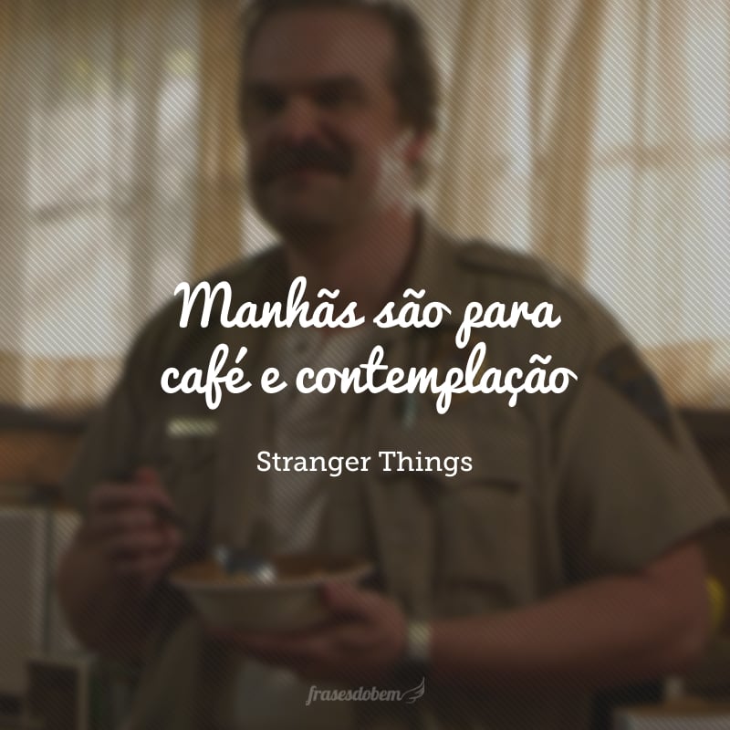 Manhãs são para café e contemplação